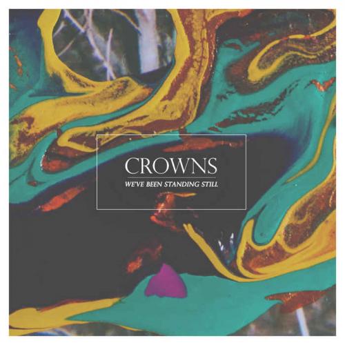 Crowns -Weve Been Standing Still