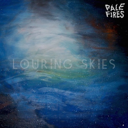 pale fires-louring skies