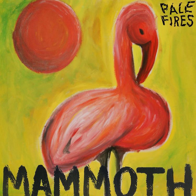 pale fires-mammoth
