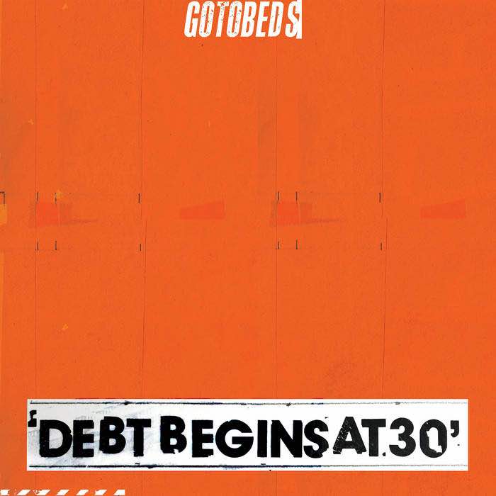 Portada del nuevo trabajo de The Gotobeds, Debt Begins al 30'.